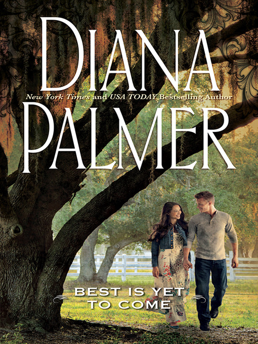 Title details for The Best Is Yet to Come by Diana Palmer - Available